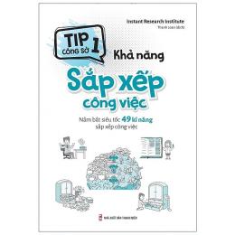 Sách Tip Công Sở 1 - Khả Năng Sắp Xếp Công Việc | Kỹ Năng Quản Lý Thời Gian Hiệu Quả, Tăng Năng Suất Làm Việc