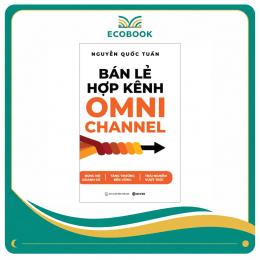 Giải Pháp Bán Lẻ Hợp Kênh Omnichannel – Quản Lý Bán Hàng Đa Kênh Hiệu Quả