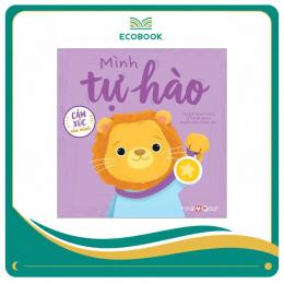 Cảm Xúc Của Mình - Mình Tự Hào - Bìa Cứng