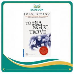 Từ Địa Ngục Trở Về Hồi Ký Chữa Lành Về Mất Mát Của Joan Didion