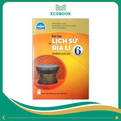 (Sách Bài Tập - Chân Trời Sáng Tạo) - Lịch Sử và Địa Lí 6 - Lịch Sử