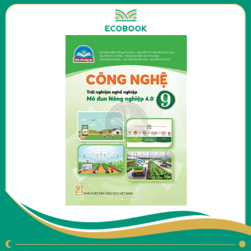  CÔNG NGHỆ 9 - TRẢI NGHIỆM NGHỀ NGHIỆP MÔ ĐUN NÔNG NGHIỆP 4.0 (CHÂN TRỜI SÁNG TẠO)