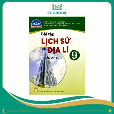 (Sách Bài Tập - Chân Trời Sáng Tạo) - Lịch Sử Và Địa Lí 9 - Phần Địa Lí