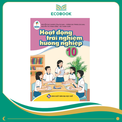 HOẠT ĐỘNG TRẢI NGHIỆM, HƯỚNG NGHIỆP 10 (Cánh Diều )