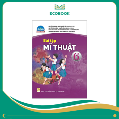 (Sách Bài Tập - Chân Trời Sáng Tạo) - Mĩ Thuật 6