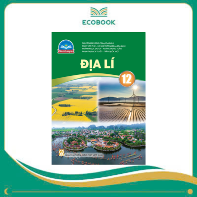 ĐỊA LÍ 12 ( CHÂN TRỜI SÁNG TẠO )
