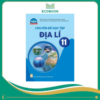  (Chuyên đề học tập - Chân Trời Sáng Tạo) - Địa lí 11