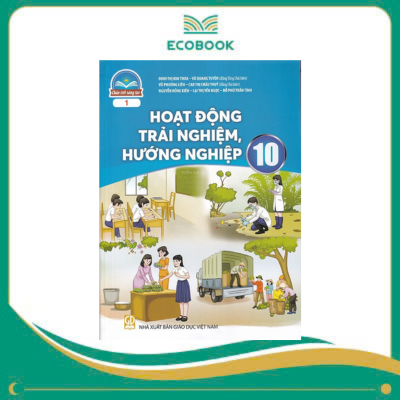 HOẠT ĐỘNG TRẢI NGHIỆM, HƯỚNG NGHIỆP 10 - BẢN 1 ( CHÂN TRỜI SÁNG TẠO )