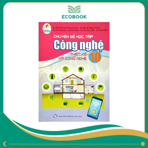 CHUYÊN ĐỀ HỌC TẬP CÔNG NGHỆ 10 - THIÊT KẾ VÀ CÔNG NGHỆ (Cánh Diều )