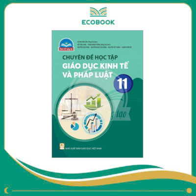 (Chuyên đề học tập - Chân Trời Sáng Tạo) - Giáo dục kinh tế và pháp luật 11
