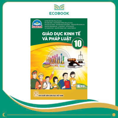 GIÁO DỤC KINH TẾ và PHÁP LUẬT 10 ( Chân trời sáng tạo )