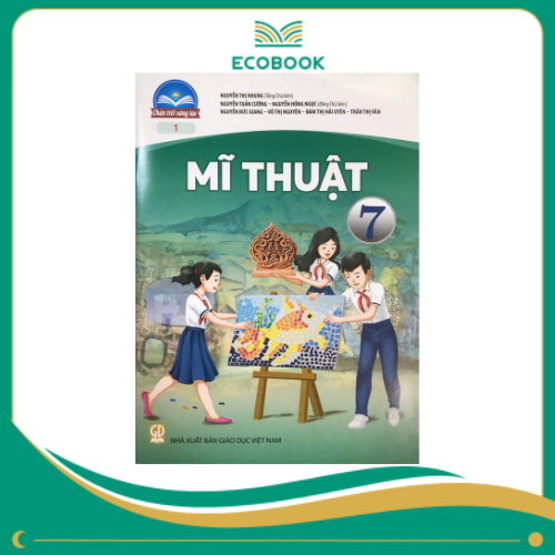 MĨ THUẬT 7 - BẢN 1 ( CHÂN TRỜI SÁNG TẠO )