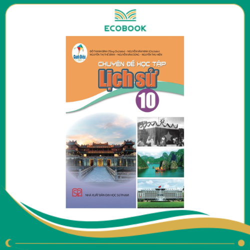 CHUYÊN ĐỀ HỌC TẬP LỊCH SỬ 10 ( Cánh diều )