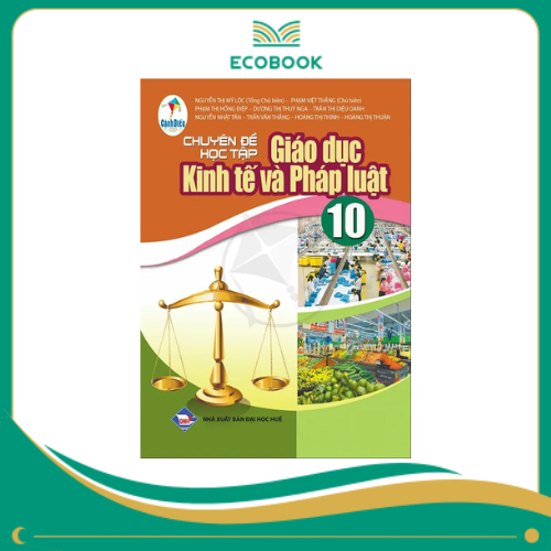 CHUYÊN ĐỀ HỌC TẬP GIÁO DỤC KINH TẾ VÀ PHÁP LUẬT 10 (Cánh Diều )