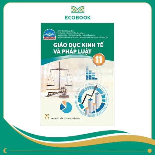 GIÁO DỤC KINH TẾ và PHÁP LUẬT 11 ( CHÂN TRỜI SÁNG TẠO 