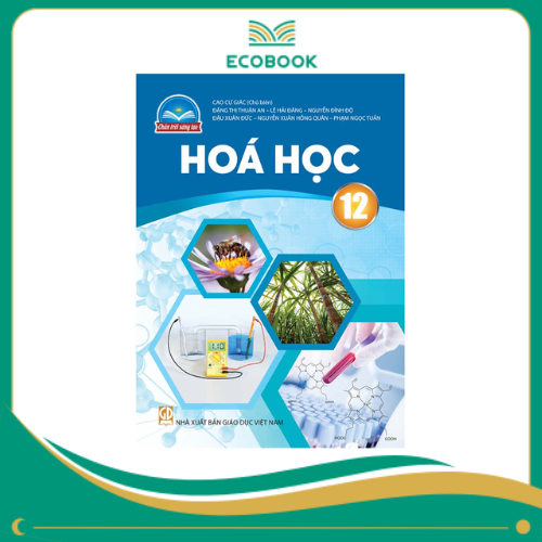 HÓA HỌC 12 ( CHÂN TRỜI SÁNG TẠO )