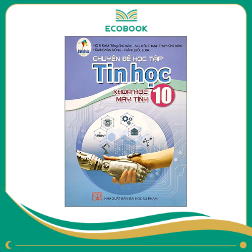 CHUYÊN ĐỀ HỌC TẬP TIN HỌC 10 - KHOA HỌC MÁY TÍNH (Cánh Diều )