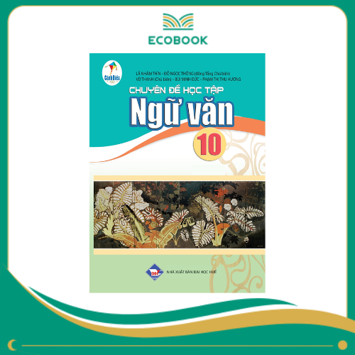  CHUYÊN ĐỀ HỌC TẬP NGỮ VĂN 10 (Cánh Diều )