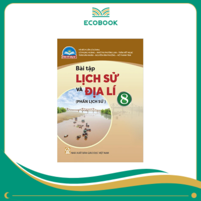 (Sách Bài Tập - Chân Trời Sáng Tạo) - Lịch Sử và Địa Lí 8 (Lịch Sử)