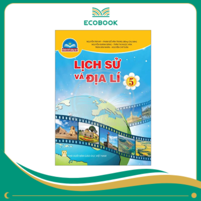 LỊCH SỬ và ĐỊA LÍ 5 ( CHÂN TRỜI SÁNG TẠO )
