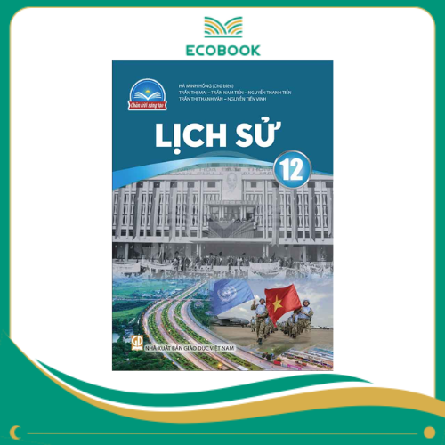 LỊCH SỬ 12 ( CHÂN TRỜI SÁNG TẠO )