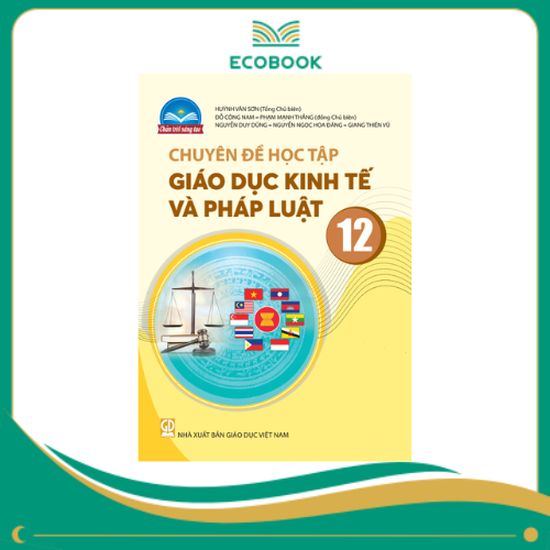 (Sách Chuyên Đề - Chân Trời Sáng Tạo) - Giáo dục kinh tế và pháp luật 12